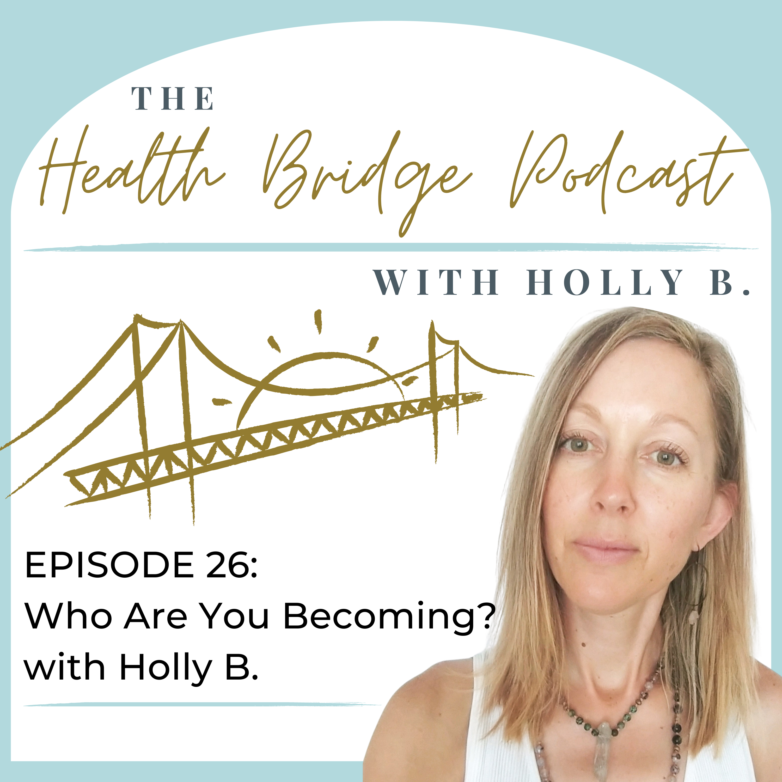 The Health Bridge Podcast with Holly B.