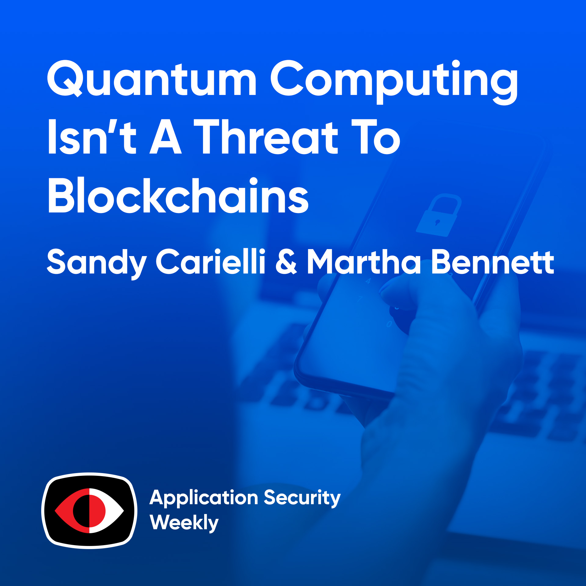 Quantum Computing Isn’t A Threat To Blockchains - Yet - Martha Bennett, Sandy Carielli - ASW #354