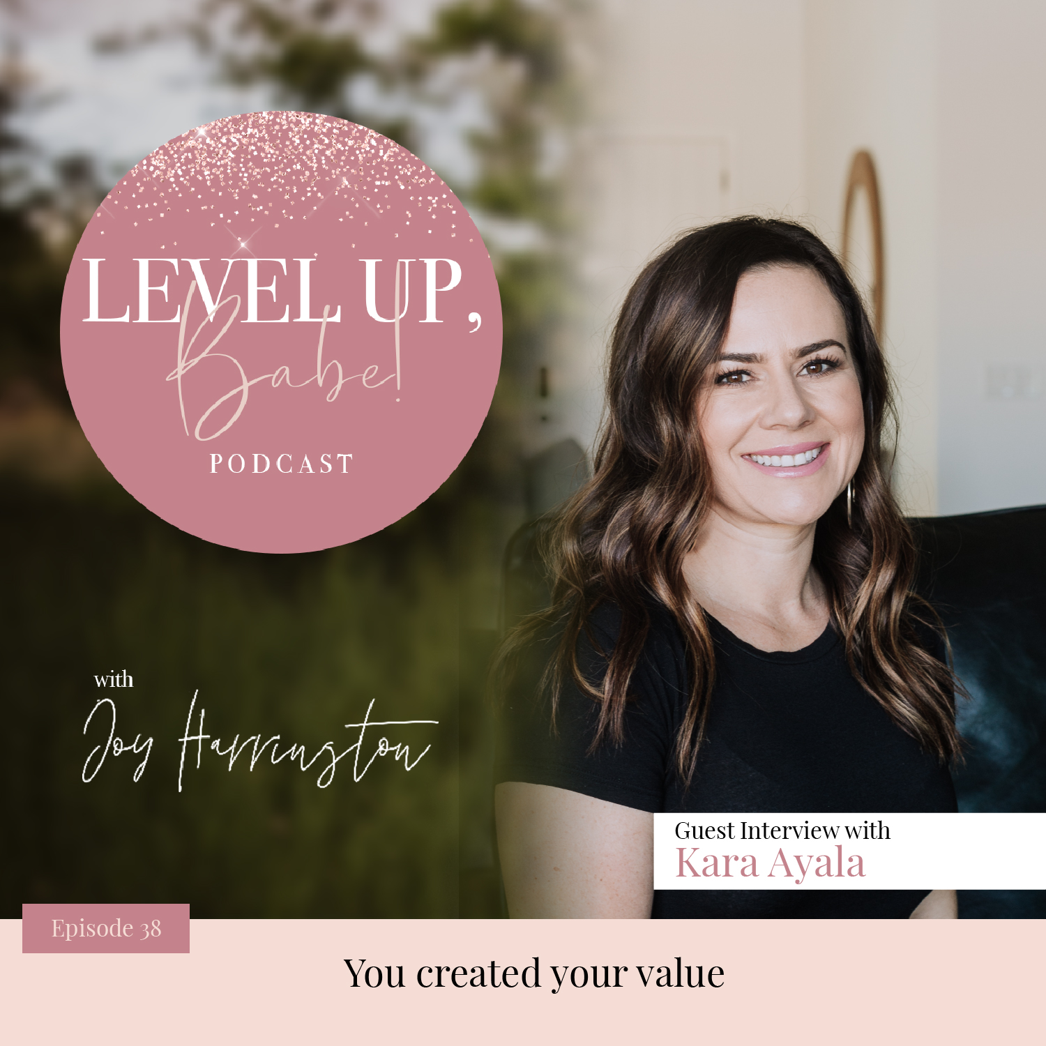38. You created your value with Kara Ayala
