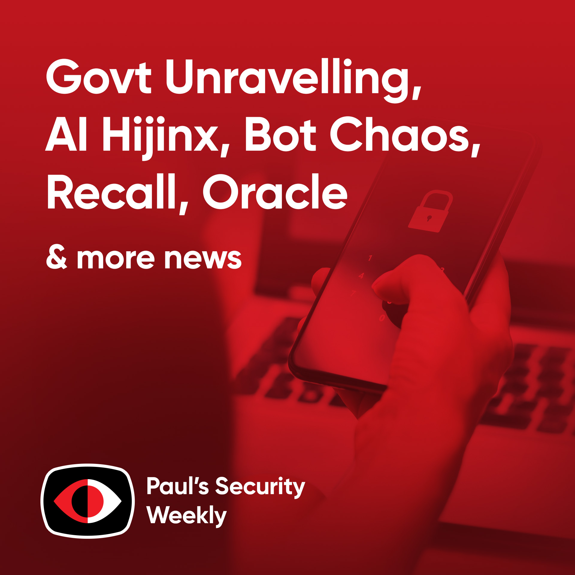 Govt Unravelling, AI Hijinx, Bot Chaos, Recall, Oracle, Slopesquatting, Tycoon 2FA... - PSW #870