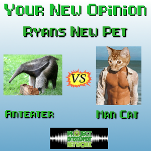 Your New Opinion - Ep. 169: Ryan's New Pet