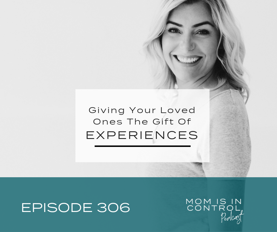 306: Giving Your Loved Ones the Gift of Experiences