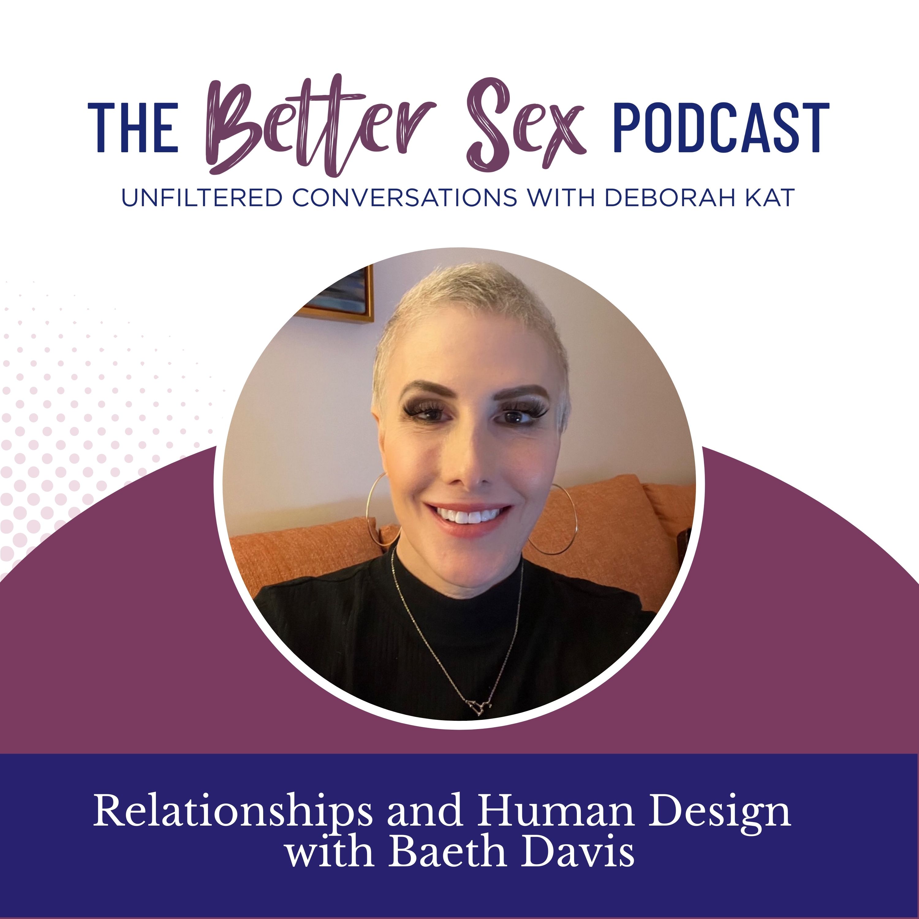 The Better Sex Podcast ~ Unfiltered Conversations