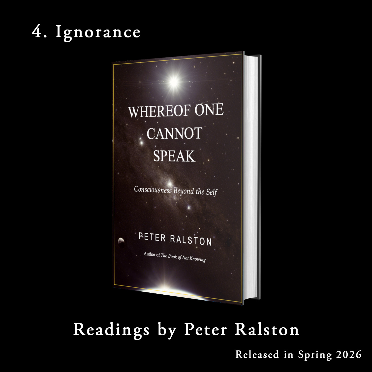 4. Ignorance - Whereof One Cannot Speak - Readings By Peter Ralston