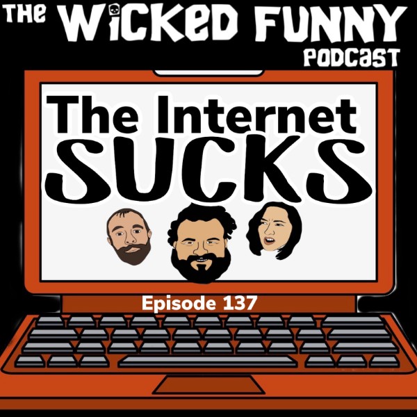 Episode 137 - The Internet Sucks