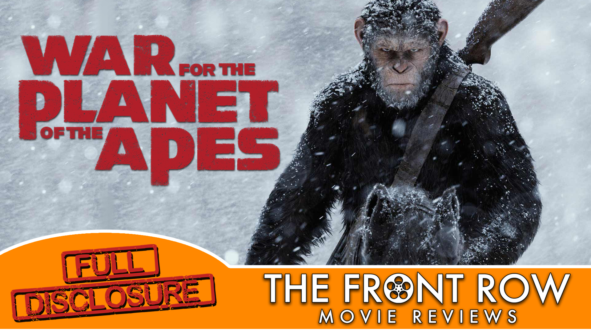 FULL DISCLOSURE - War for the Planet of the Apes
