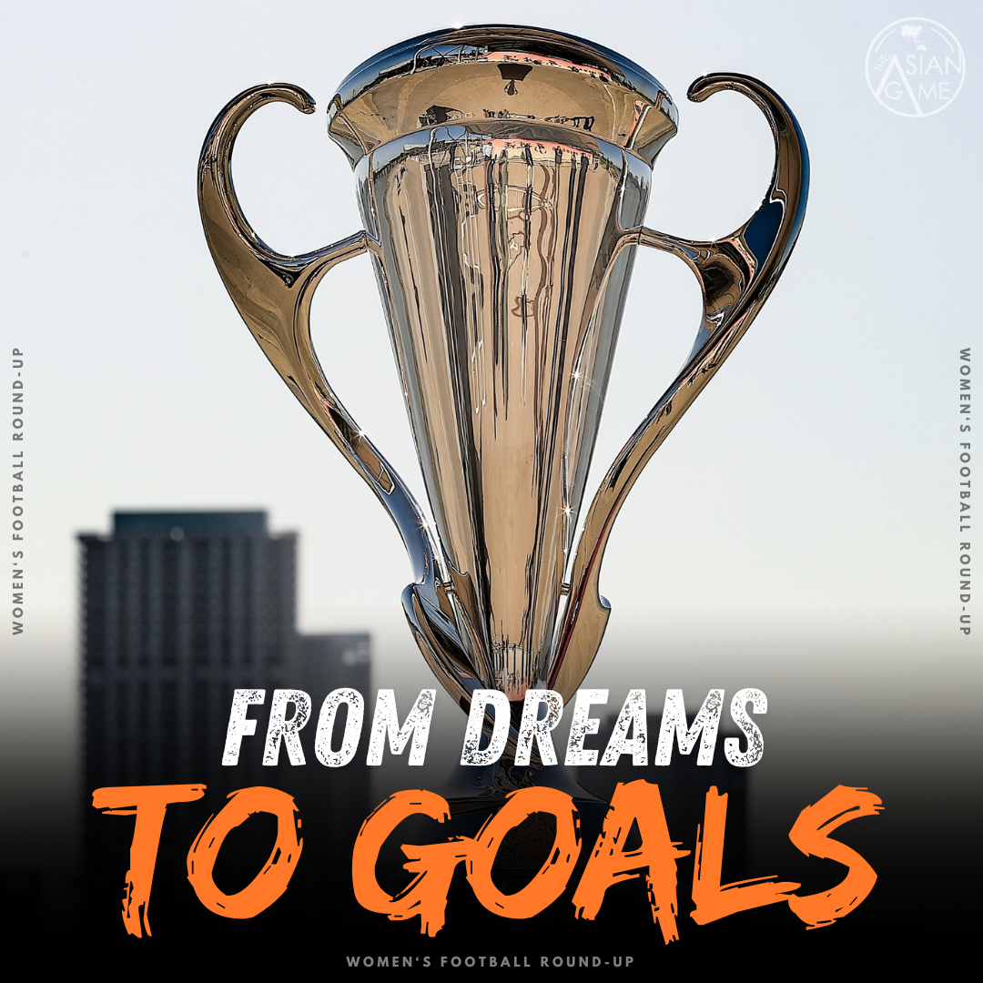 From Dreams to Goals: AFC Women's Champions League + Transfer Round-Up