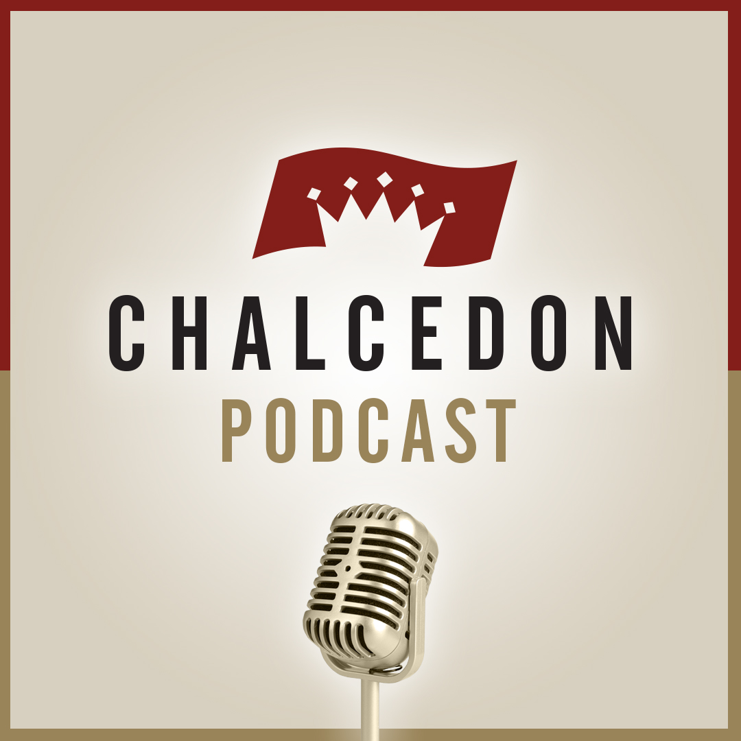 The Chalcedon Podcast