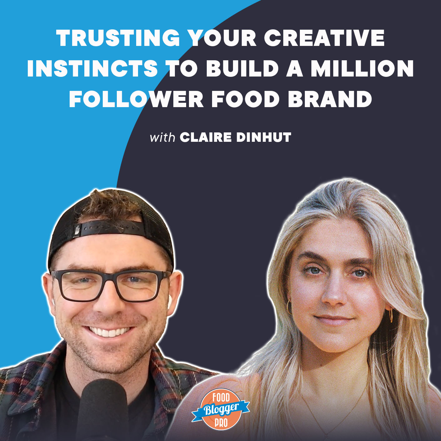 Trusting Your Creative Instincts to Build a Million Follower Food Brand with Claire Dinhut
