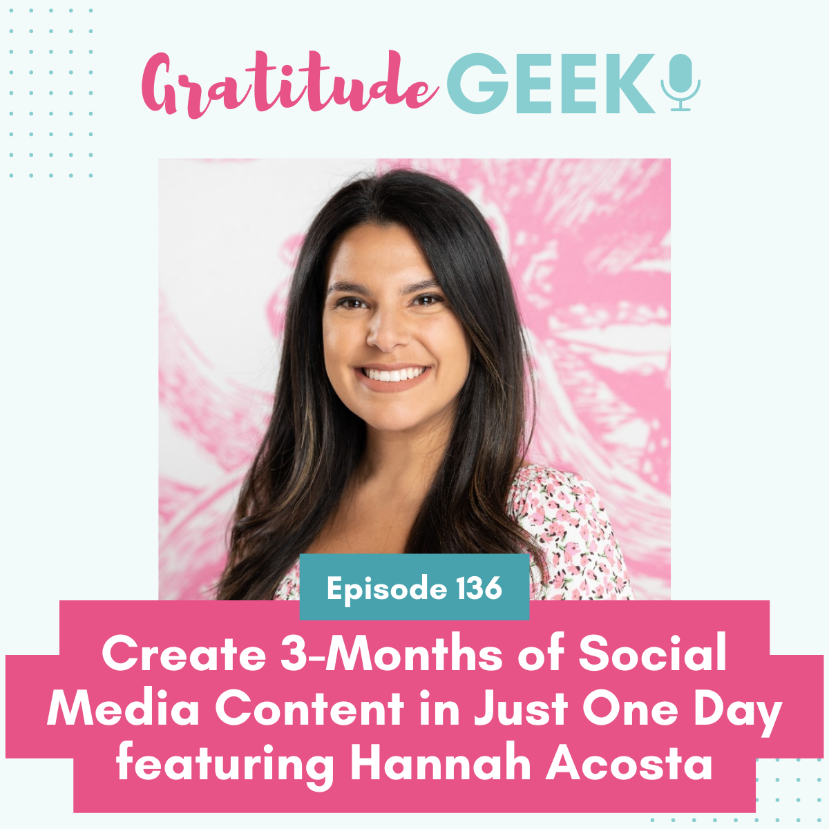 136: Create 3-Months of Social Media Content is Just One Day featuring Hannah Acosta