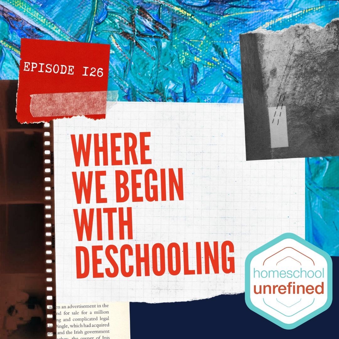 126: Where We Begin with Deschooling