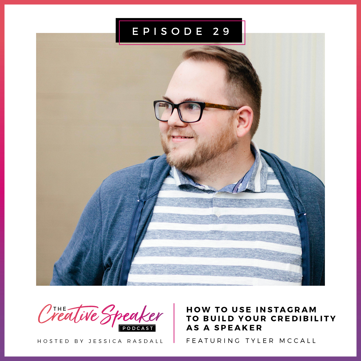 EP 29: How To Use Instagram To Build Your Credibility As A Speaker (ft. Tyler McCall)