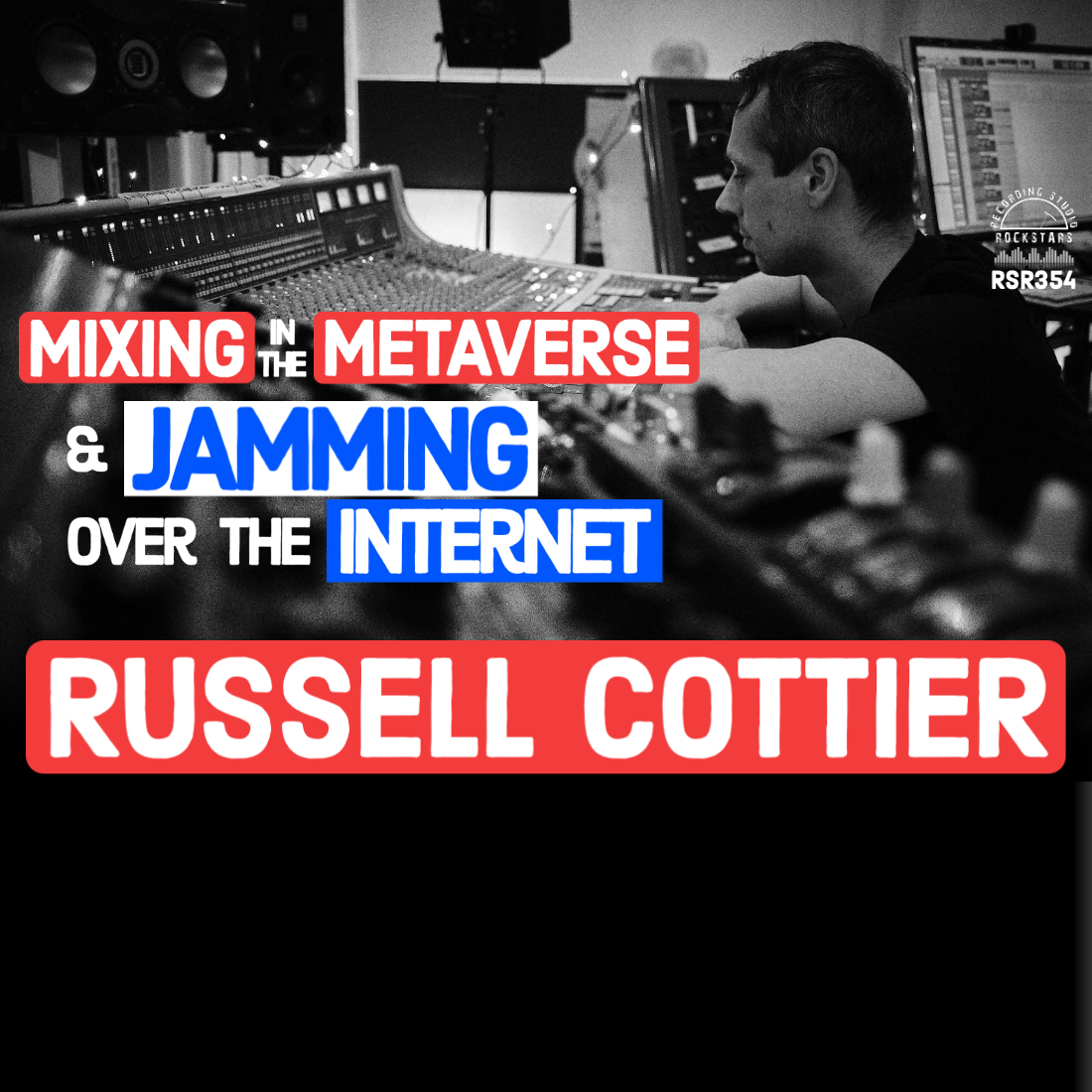 RSR354 - Russell Cottier - Mixing in the Metaverse and Jamming Over the Internet