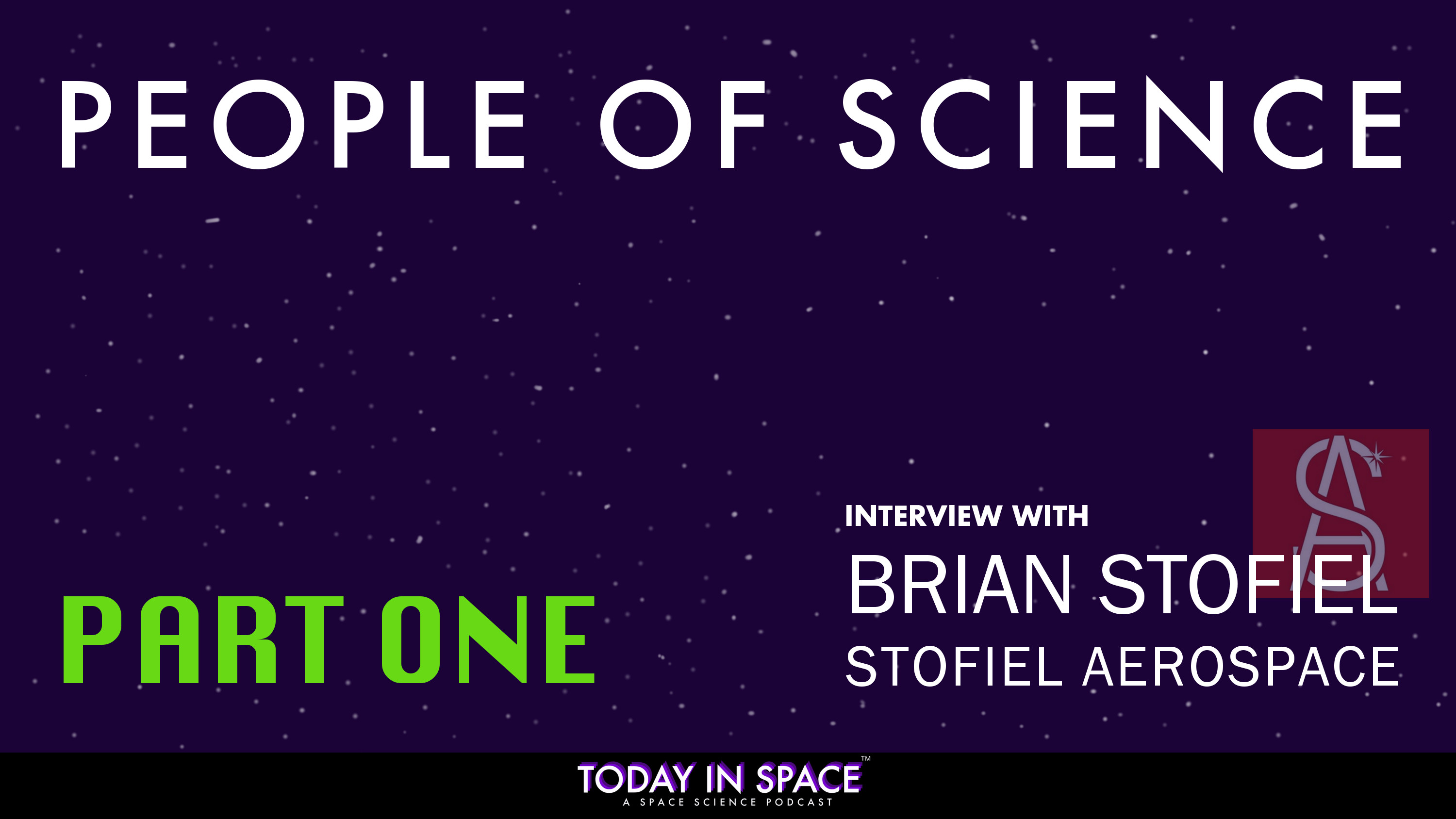 People of Science: Brian Stofiel - Part 1 | Today In Space