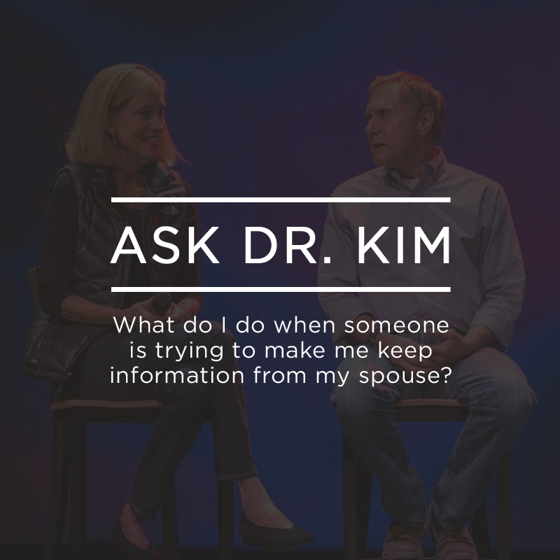 cover of episode Ask Dr. Kim:  What do I do when someone is trying to make me keep information from my spouse? | Ep. 95