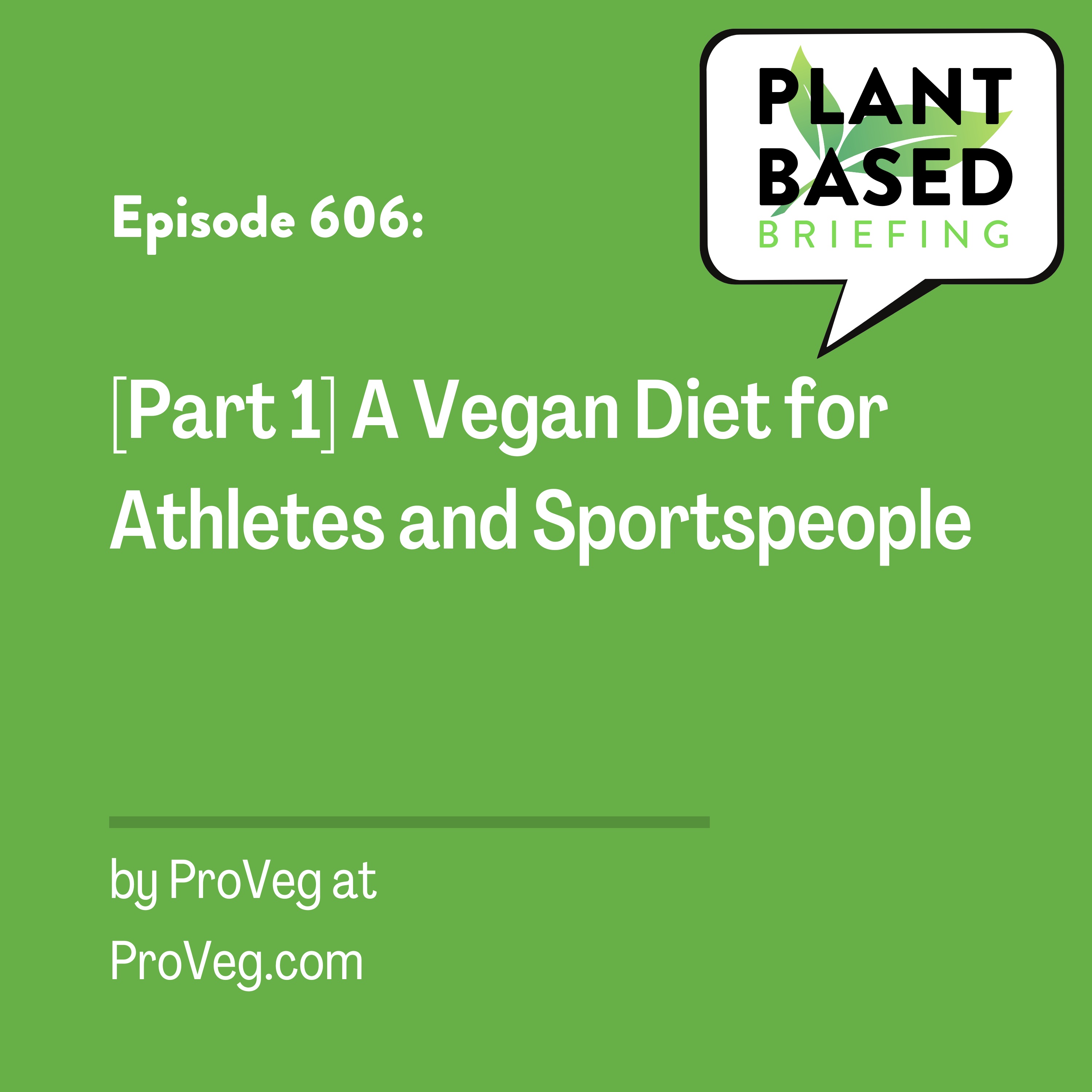 606: [Part 1] A Vegan Diet for Athletes and Sportspeople from ProVeg.com