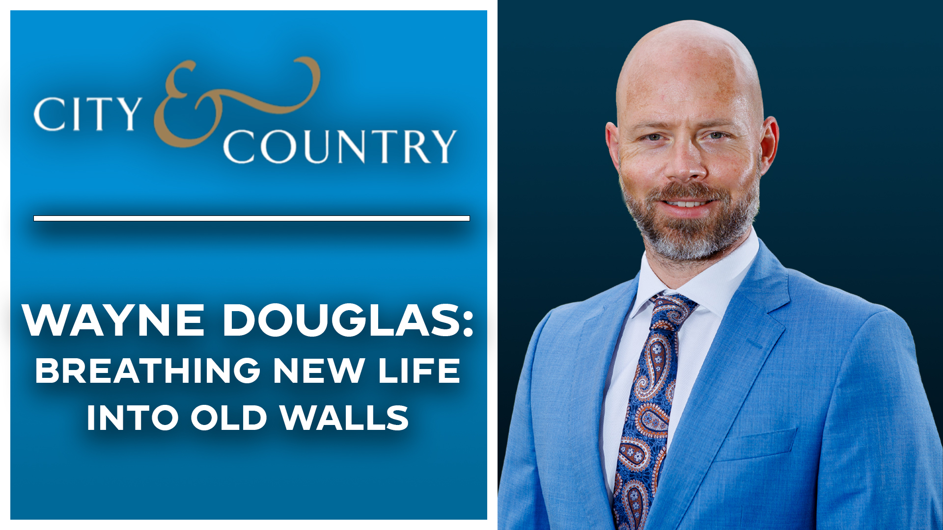 Breathing New Life Into Old Walls: Wayne Douglas (City & Country)