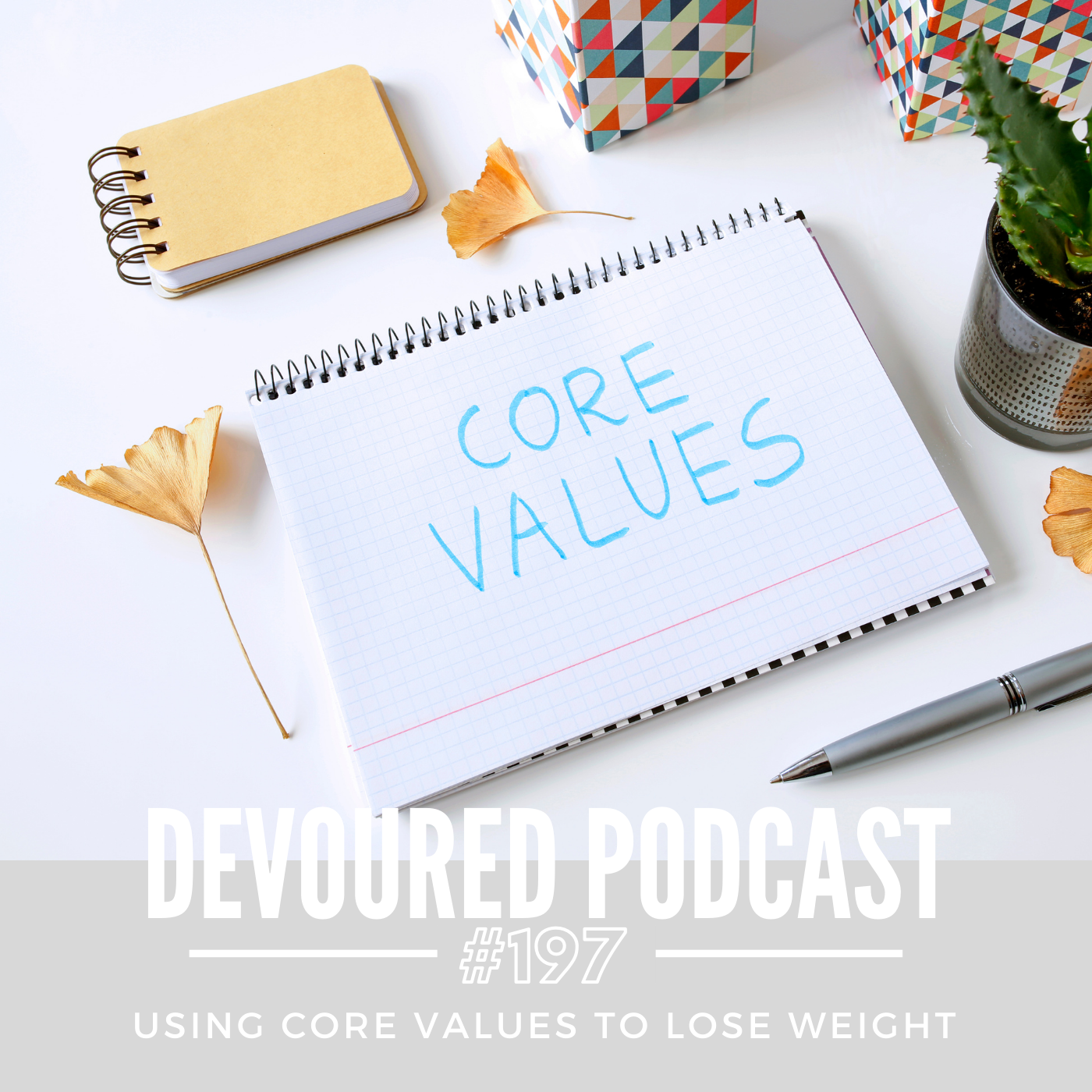 197. Using Core Values To Lose Weight