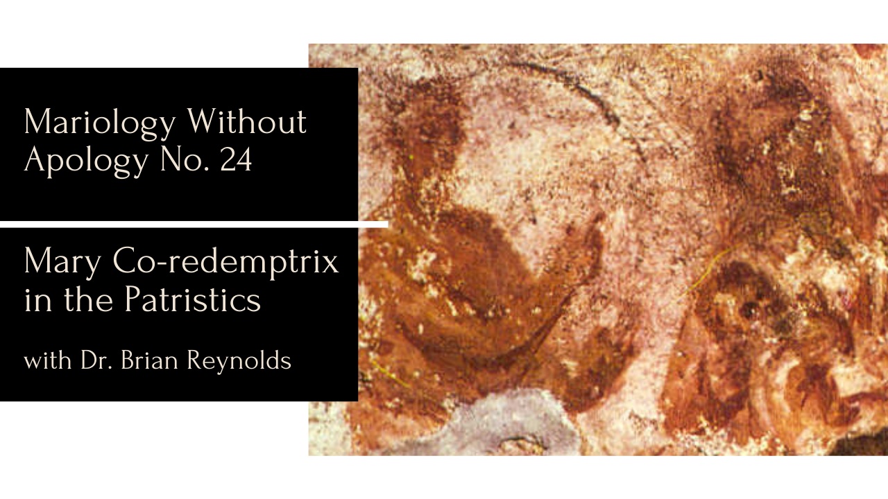 Mariology Without Apology No. 24 - Mary Co-redemptrix in the Patristics: Interview with Dr. Reynolds