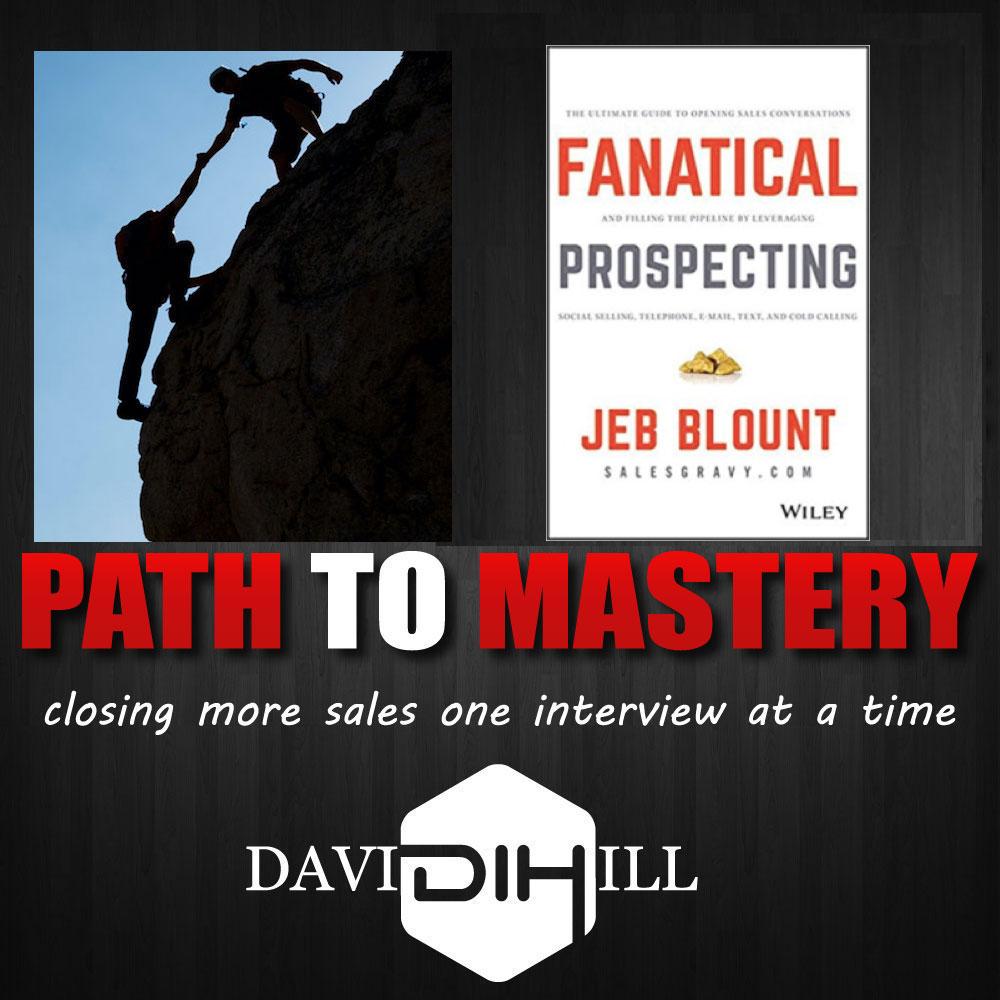 Prospecting Sucks! Get Over Your Fear of Interrupting People - Jeb Blount Fanatical Prospecting Author on Confidence and Rejection