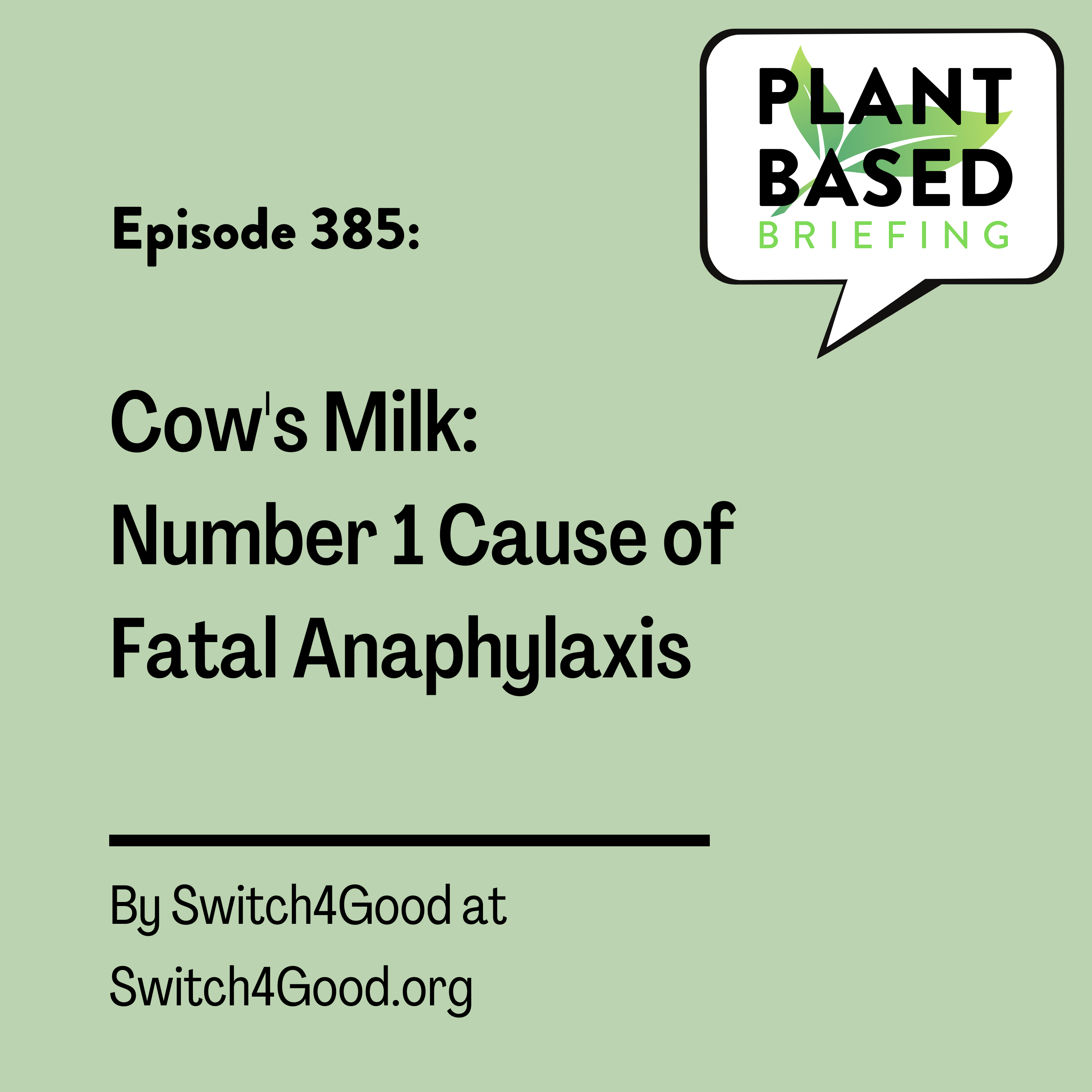 385: Study Reveals Shocking Results: Cow’s Milk Ranks As The Number One Cause Of Fatal Anaphylaxis From Switch4Good.org