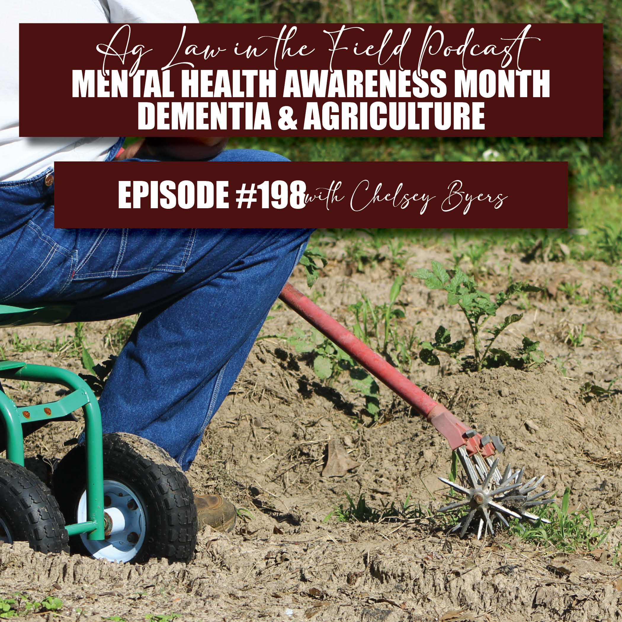 Episode #198: Chelsey Byers (Mental Health Awareness Month – Dementia and Agriculture)