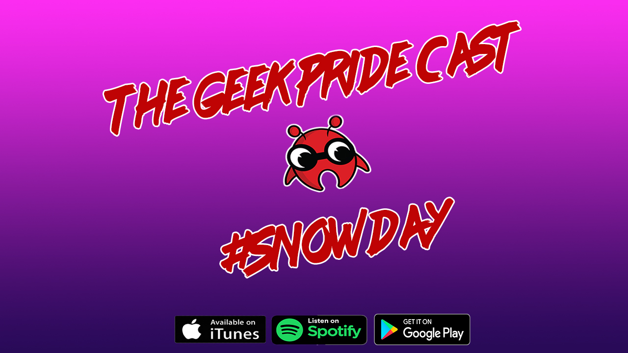 The Geek Pride Cast #Snowday