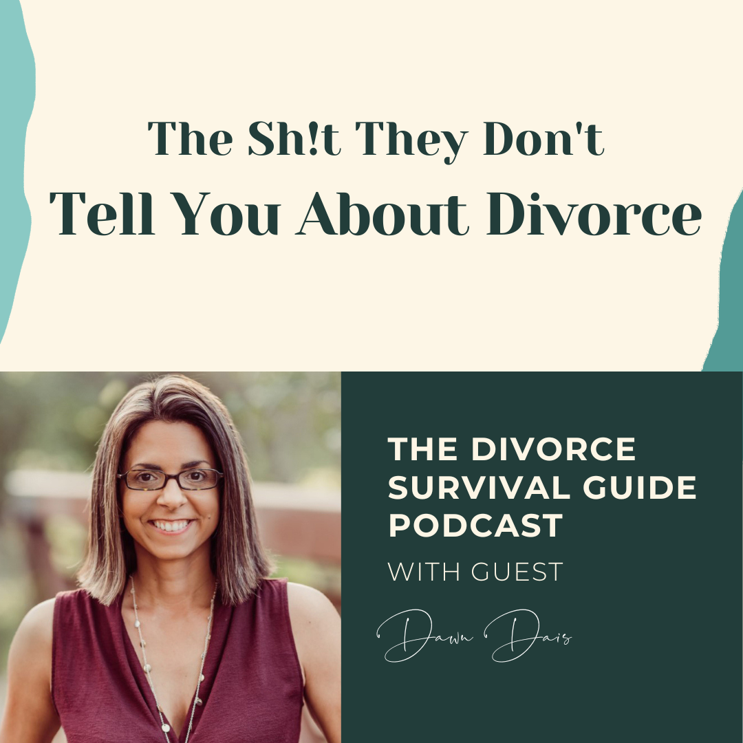 Episode 198: The Sh!t They Don't Tell You About Divorce with Dawn Dais