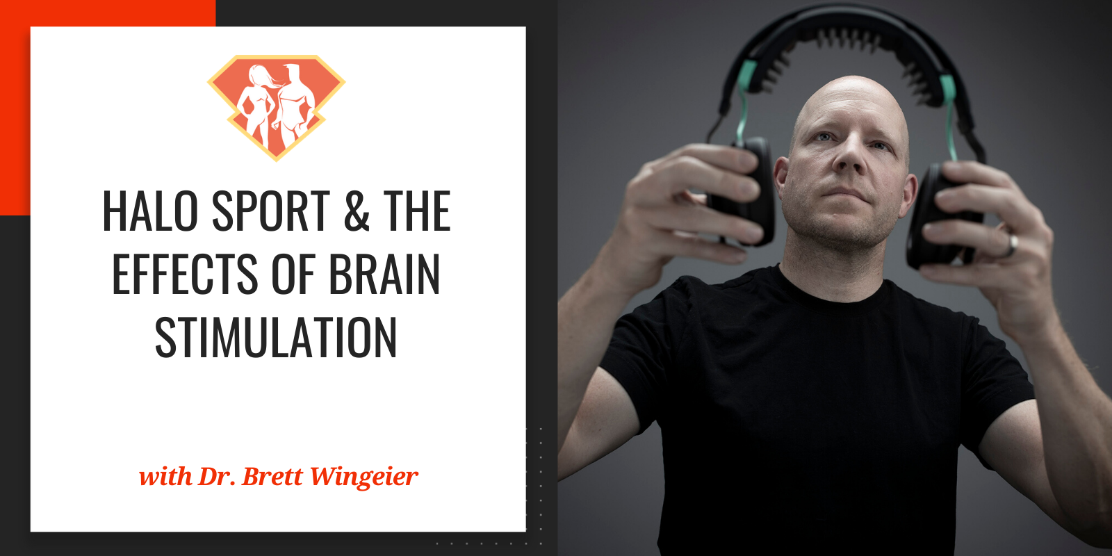 Ep. 269: Dr. Brett Wingeier On Halo Sport & The Effects Of Brain Stimulation