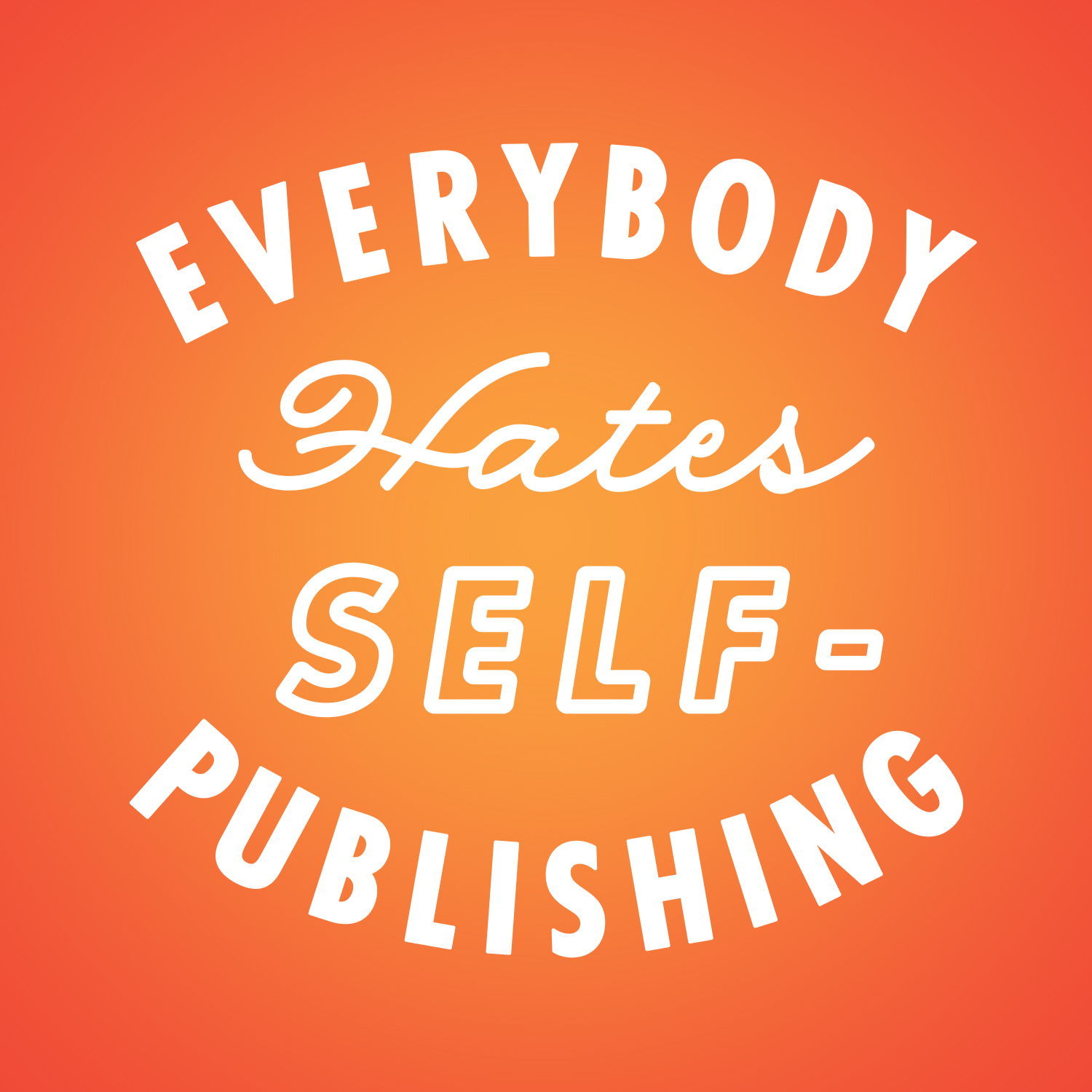 Everybody Hates Self-Publishing