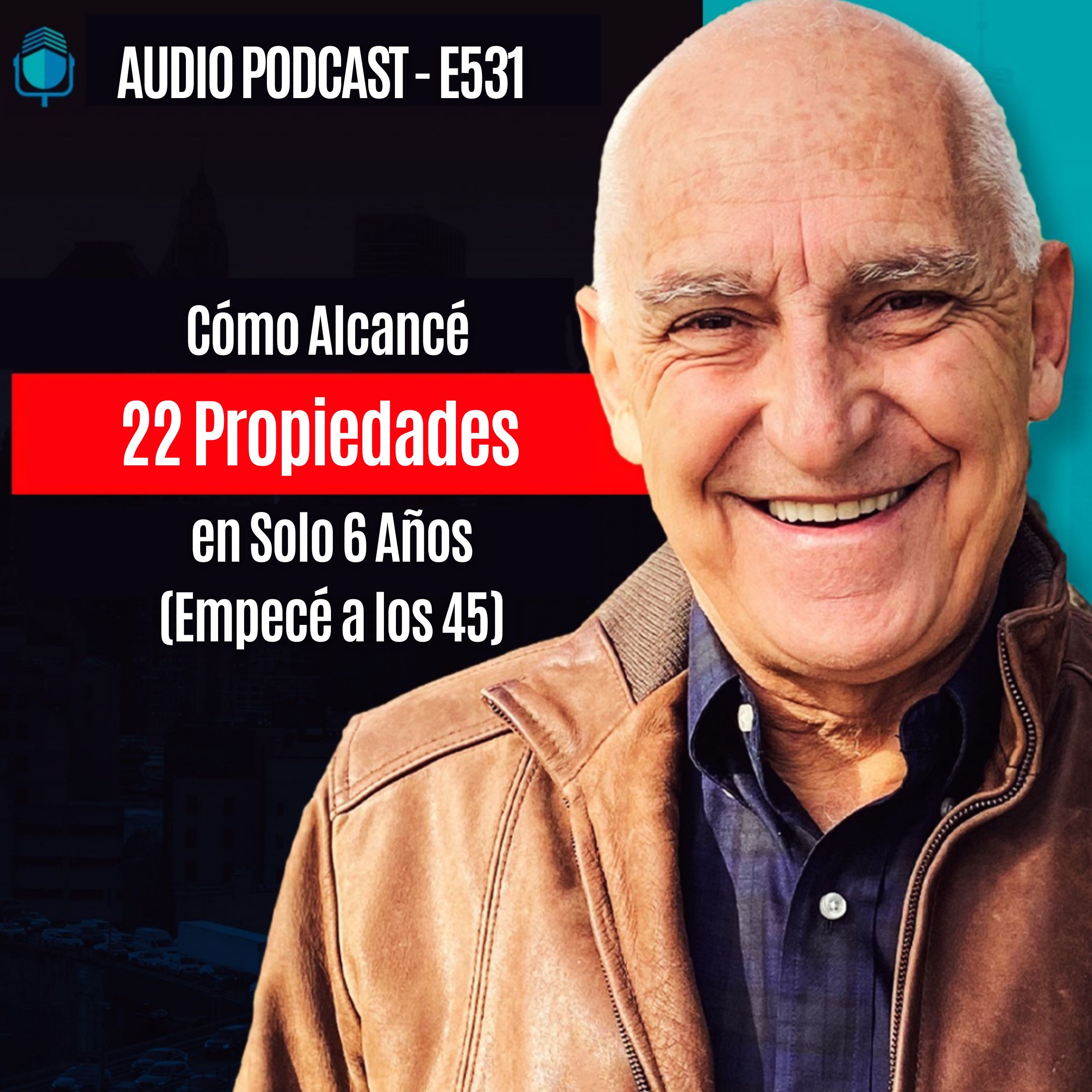 Cómo Alcancé 22 Propiedades en Solo 6 Años (Empecé a los 45)