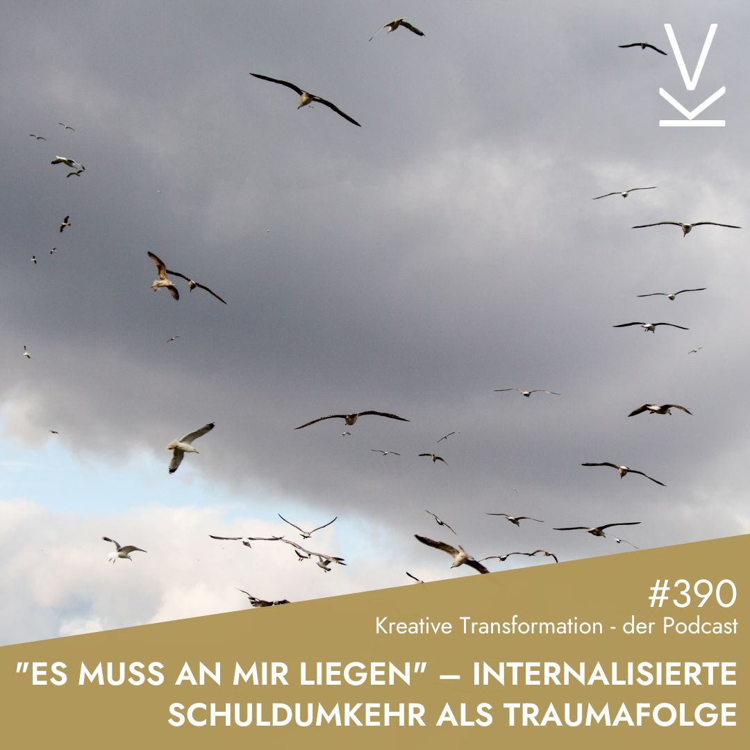 #390 "Es muss an mir liegen" – internalisierte Schuldumkehr als Traumafolge #390 "Es muss an mir liegen" – internalisierte Schuldumkehr als Traumafolge