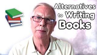 Alternatives to Writing Books - WritersLife.org