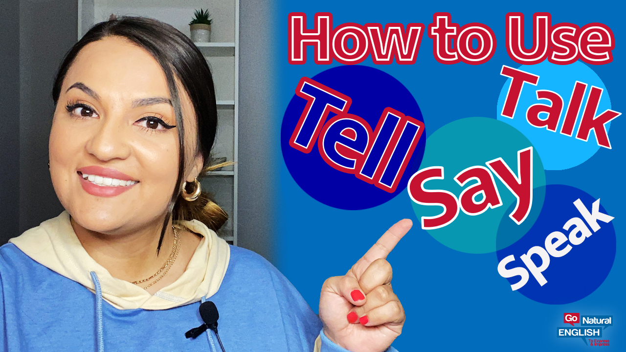 Sound Natural and Confident Using The Verbs: Say, Tell, Speak, Talk