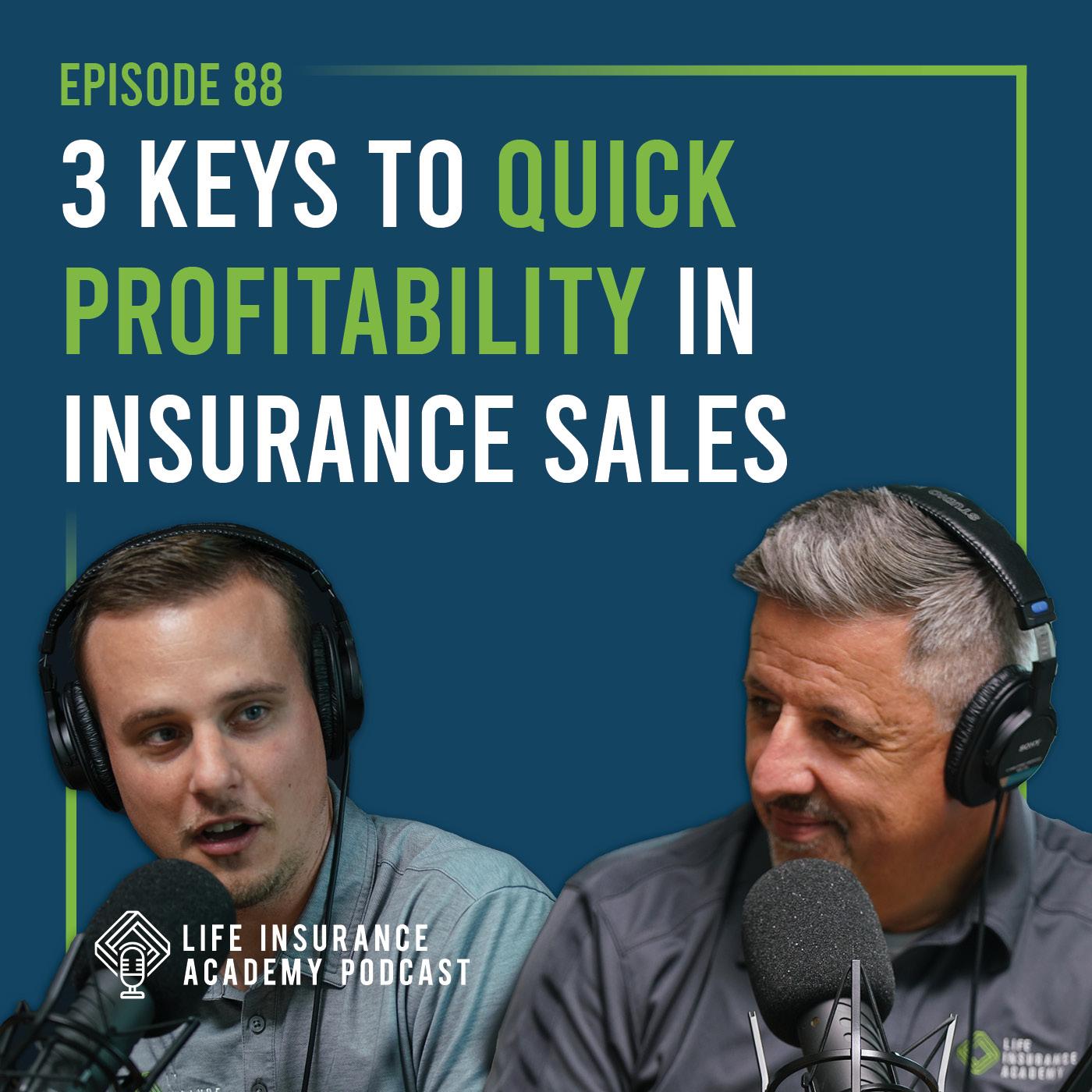 3 Keys to Quick Profitability In Insurance Sales (Ep. 88)