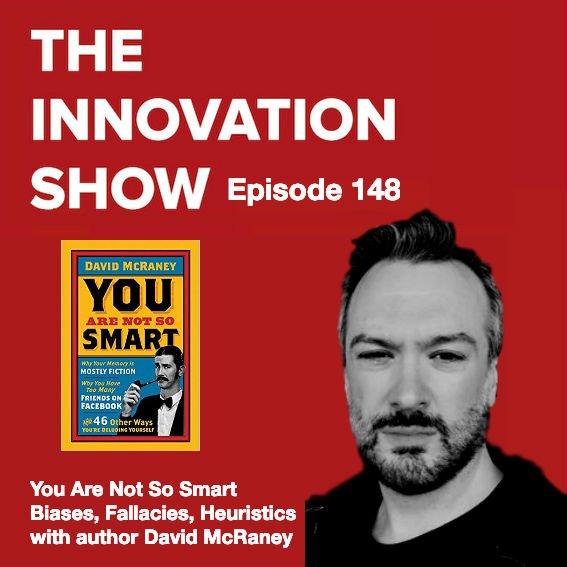 EP 148: “You Are Not So Smart” Biases, Heuristics and Fallacies with David McRaney