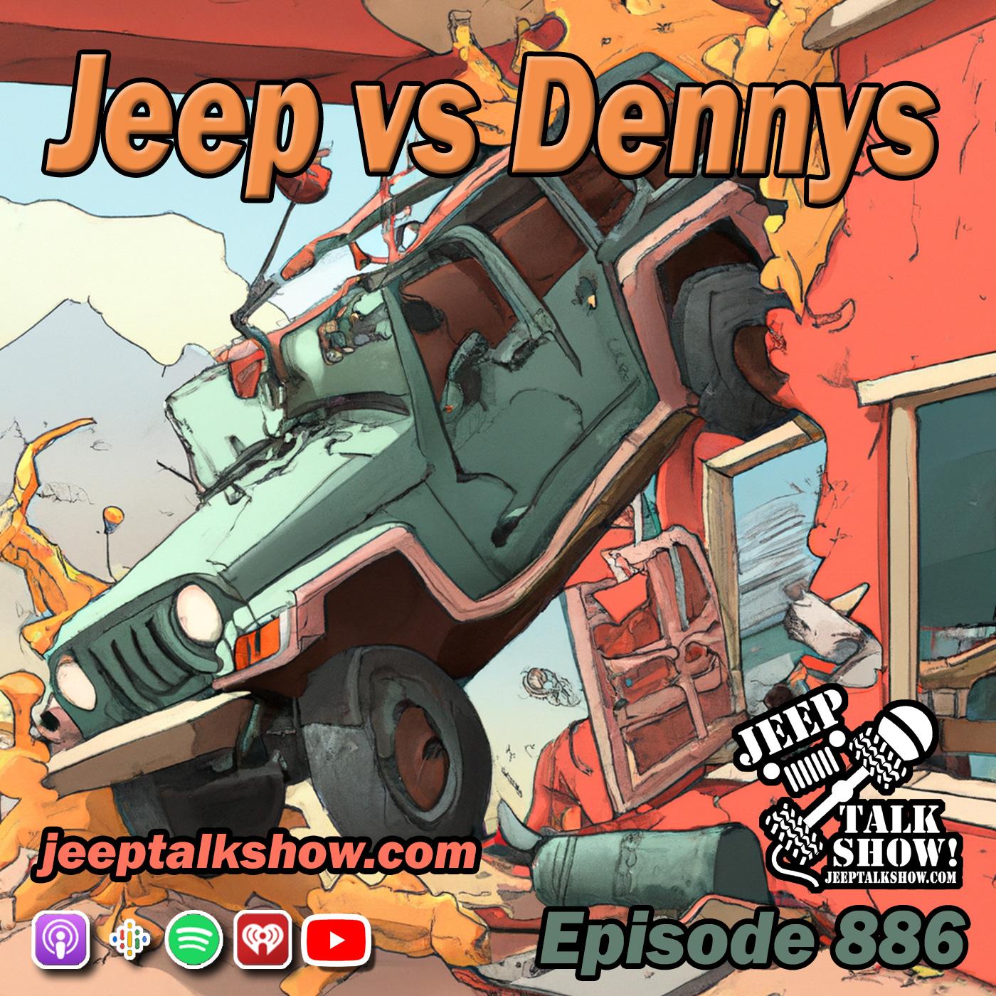 Episode 886 - Jeep vs. Dennys