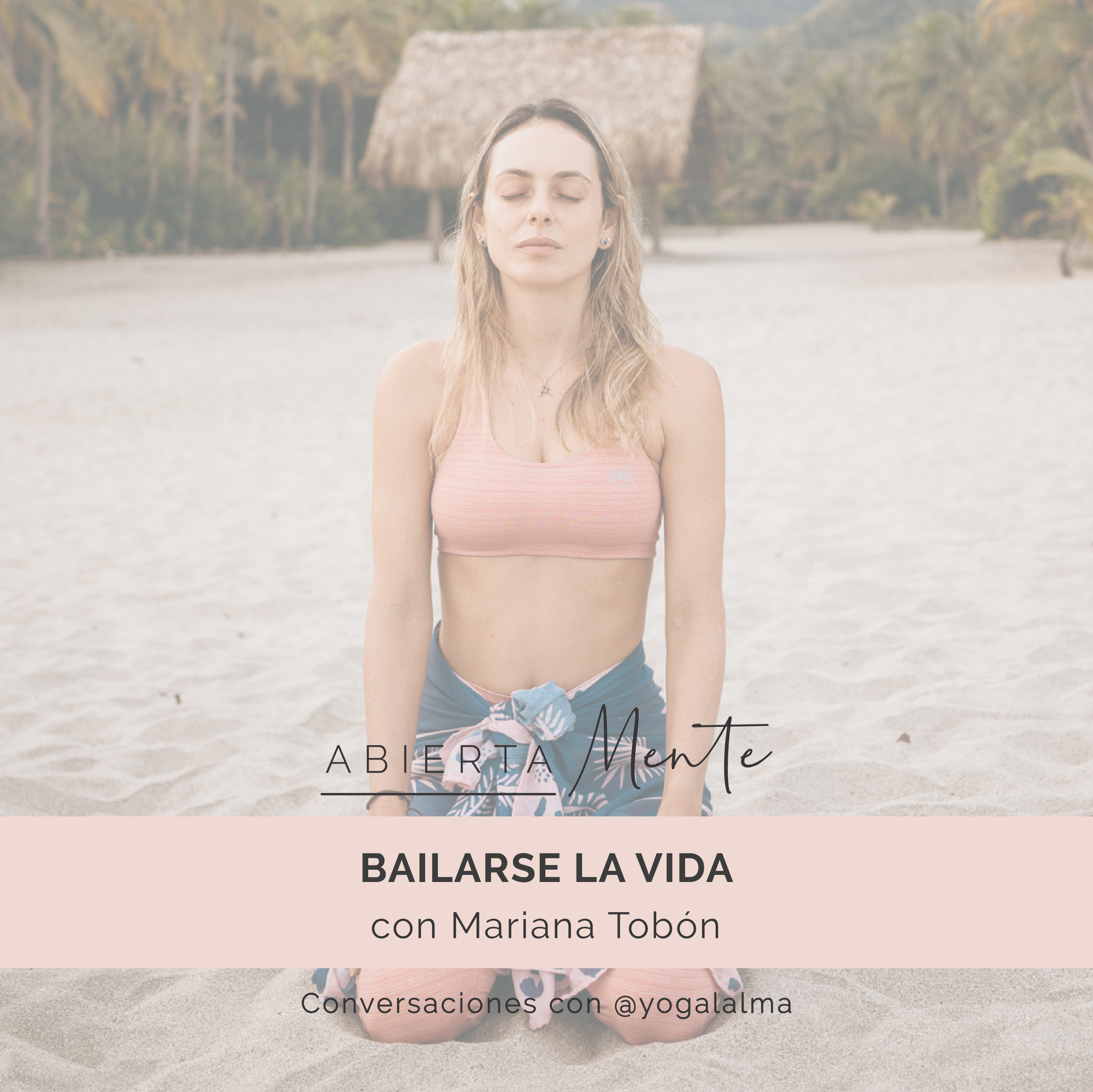 Abierta Mente: Conversaciones con Yoga al Alma