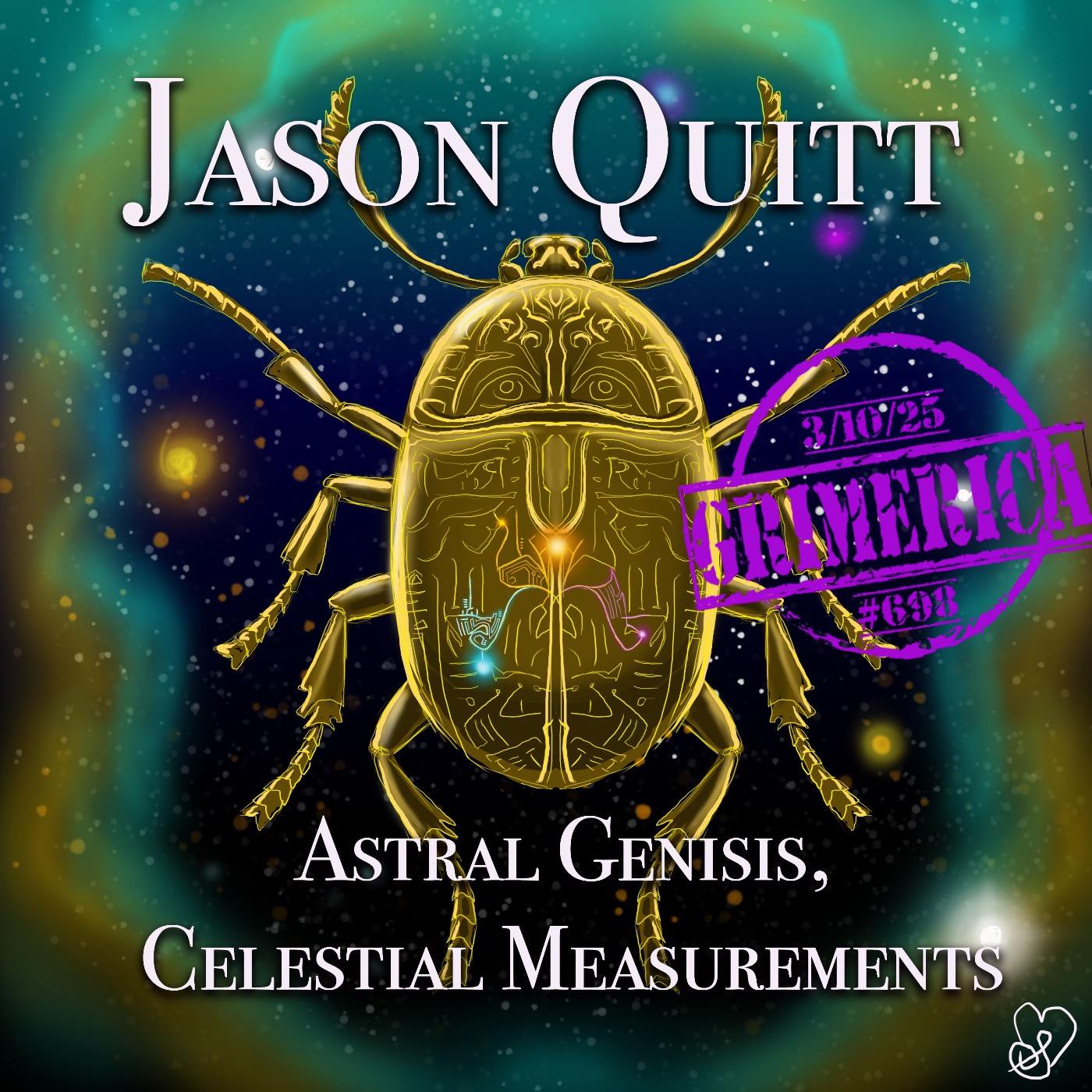 #698 - Jason Quitt - Astral Genesis, Celestial Measurements and Ancient Monuments