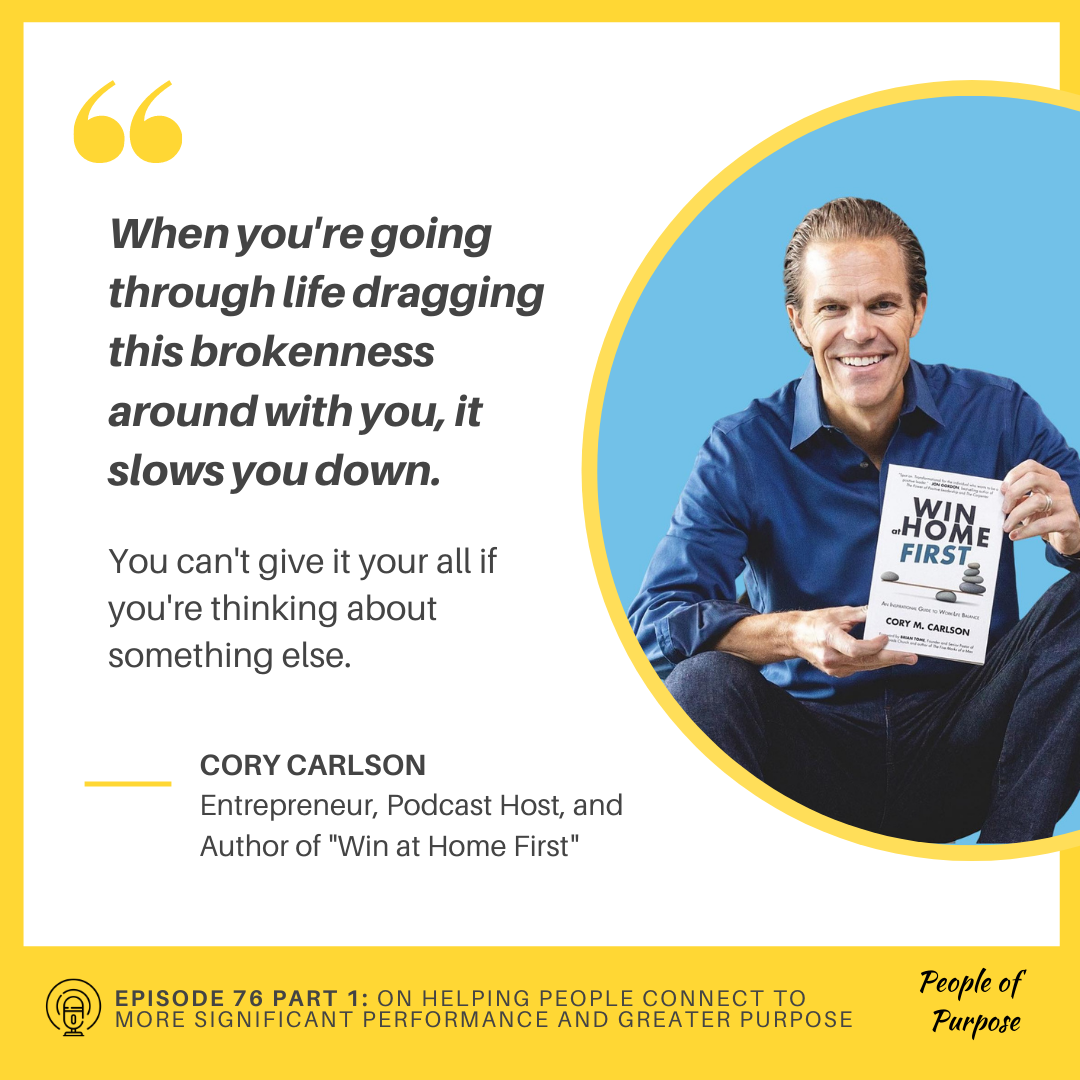 076 Part 1: Cory Carlson - On Helping People Connect To More Significant Performance and Greater Purpose