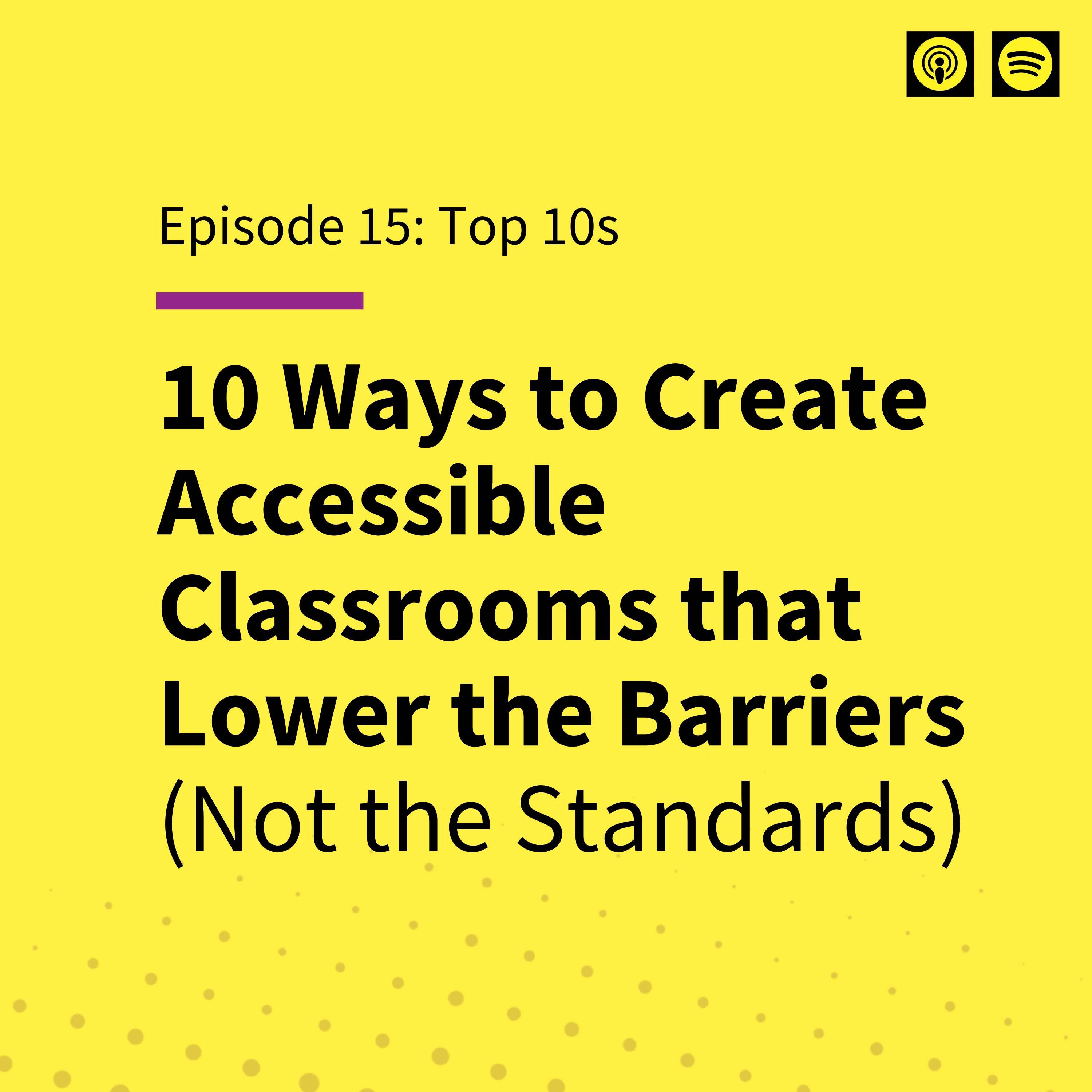 EP 15: 10 Ways to Create Accessible Classrooms that Lower the Barriers (Not the Standards)