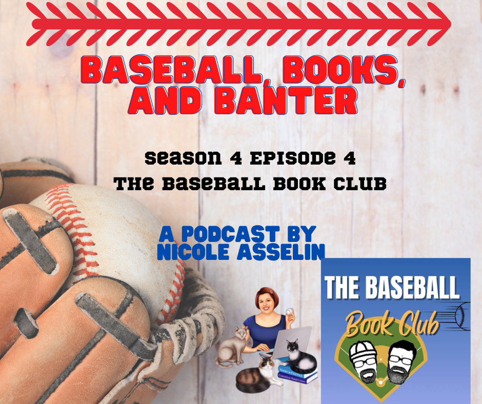 Baseball, Books, and Banter: A Podcast by Nicole Asselin