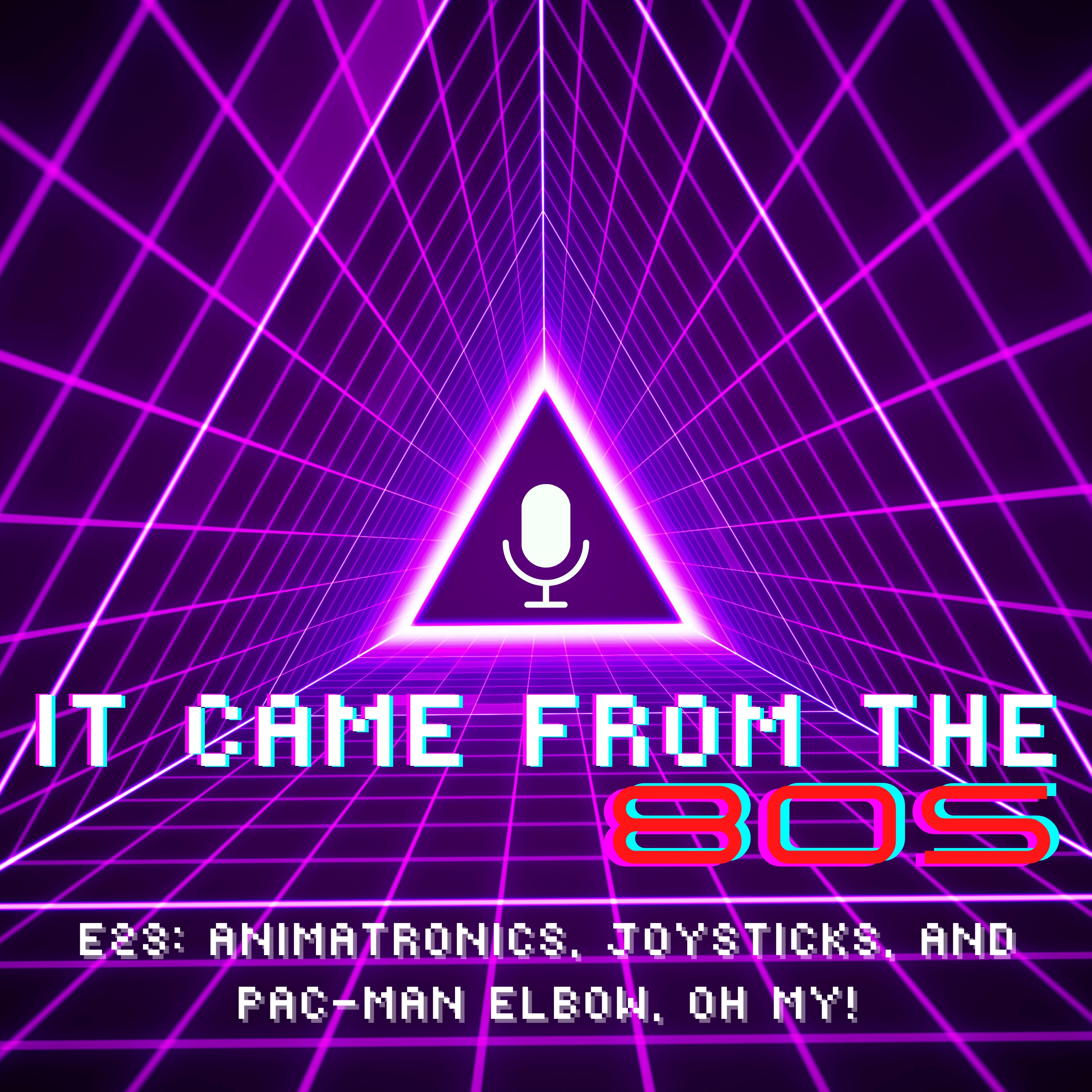 E23: Animatronics, Joysticks, and Pac-Man Elbow, Oh My!