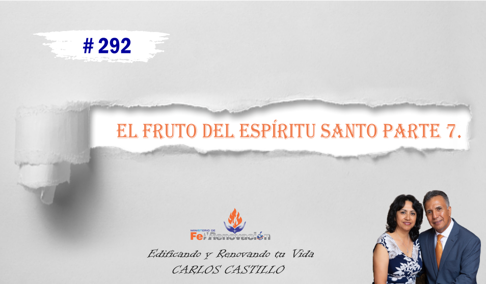 Episodio #292-El Fruto del Espiritu Santo-Parte 7.