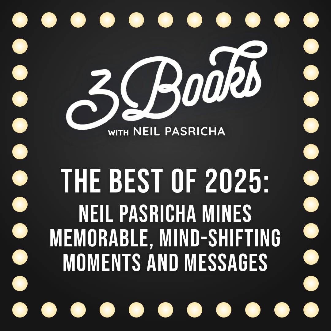 The Best Of 2025: Neil Pasricha mines memorable, mind-shifting moments and messages
