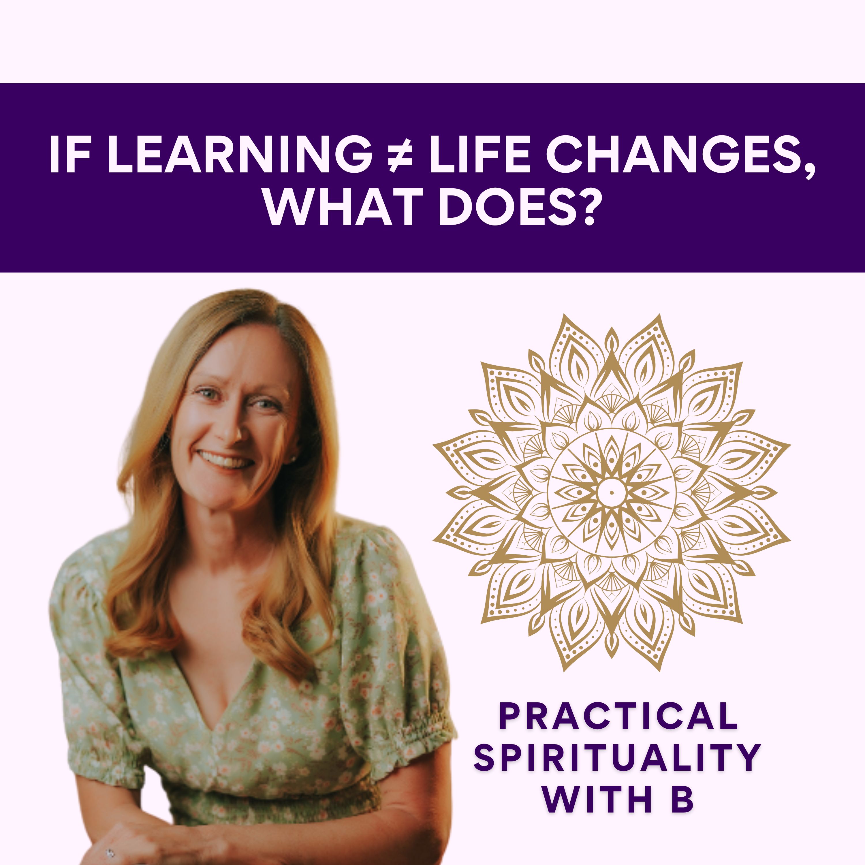 Practical Spirituality with B