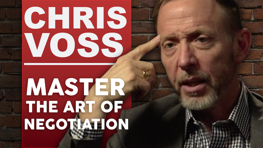 CHRIS VOSS - MASTERING THE ART OF NEGOTIATION