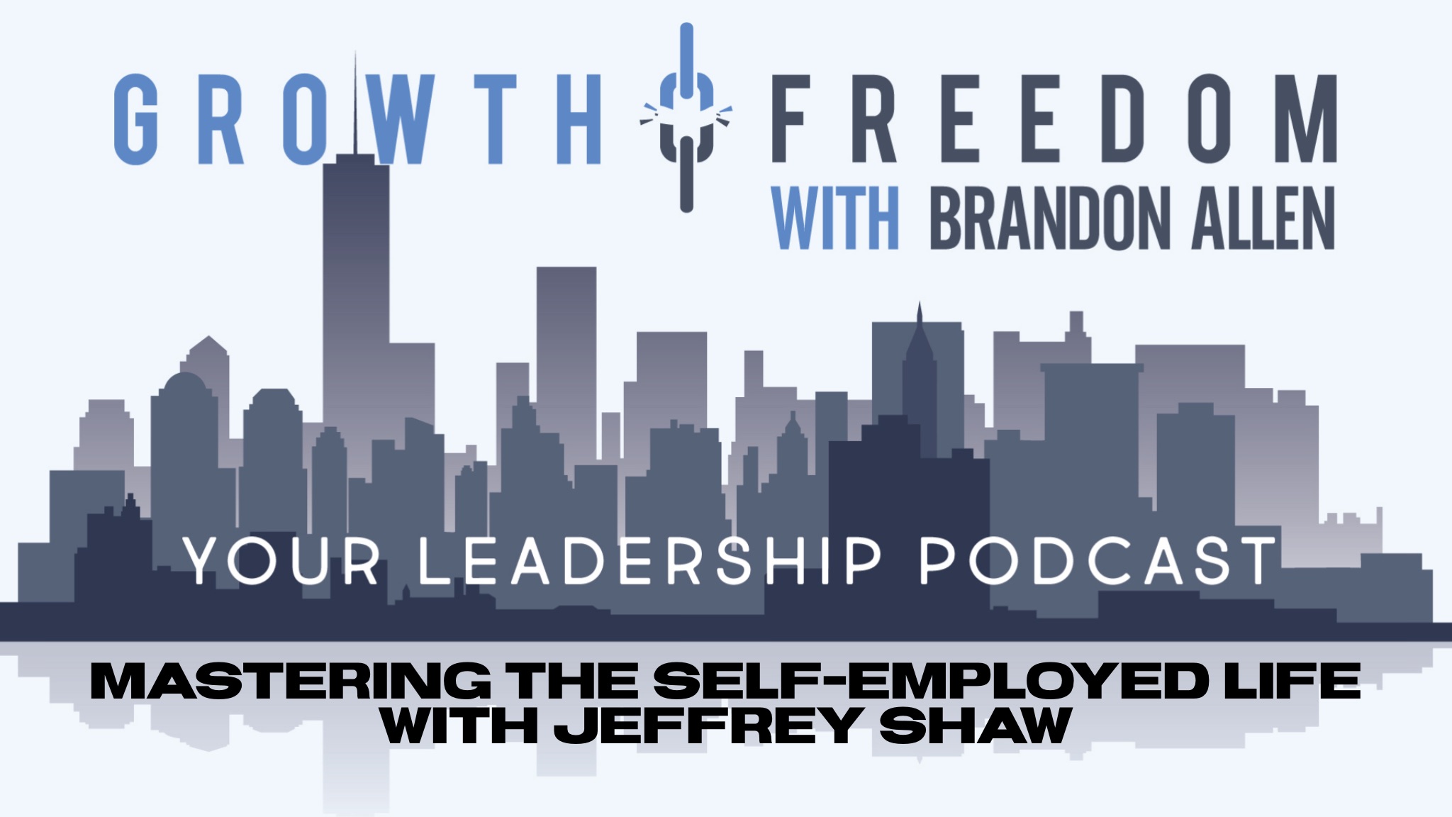 Growth and Freedom: The Leadership Podcast