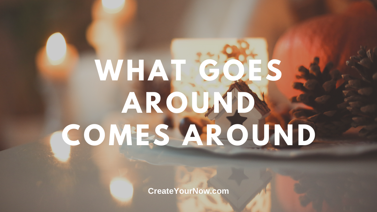 1803 What Goes Around Comes Around
