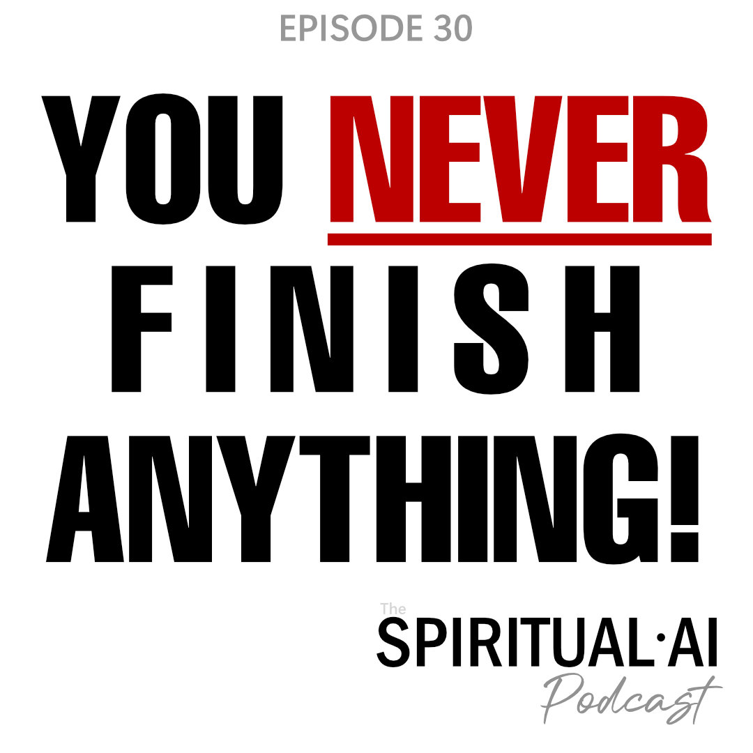 You NEVER Finish Anything!